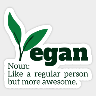 Vegan Noun: Like a regular person but more awesome. Sticker